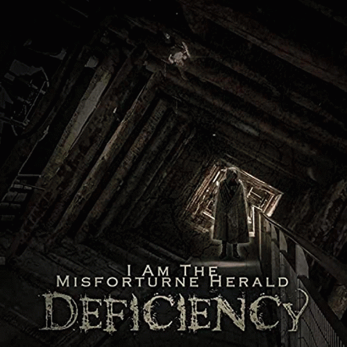 Deficiency : I Am the Misfortune Herald